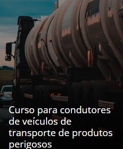Curso para condutores de veículos de transporte de produtos perigosos