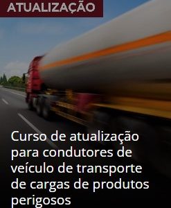 Curso de atualização para condutores de veículo de transporte de cargas de produtos perigosos