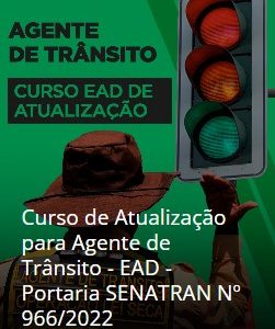 Curso de Atualização para Agente de Trânsito - EAD - Portaria SENATRAN Nº 966/2022