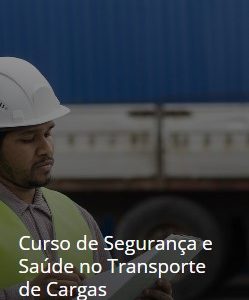Curso de Segurança e Saúde no Transporte de Cargas